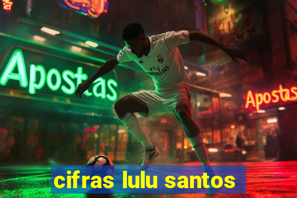 cifras lulu santos